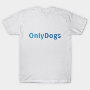 Only Dogs Only Fans T-Shirt